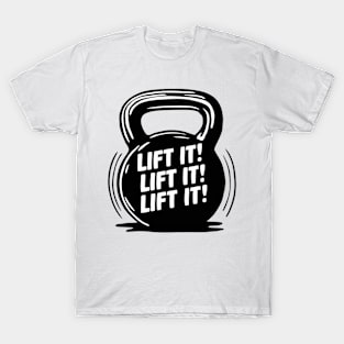 Lift it, Lift it, Kettlebell - Repeat! T-Shirt